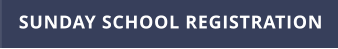 SUNDAY SCHOOL REGISTRATION