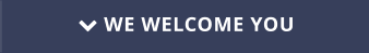  WE WELCOME YOU