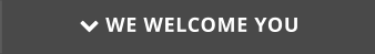  WE WELCOME YOU