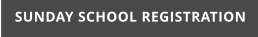 SUNDAY SCHOOL REGISTRATION