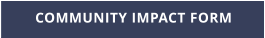 COMMUNITY IMPACT FORM