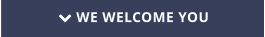 WE WELCOME YOU